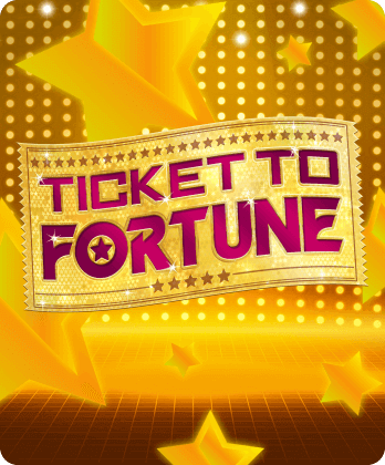 Ticket To Fortune